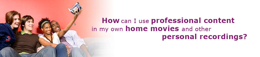 How can I use professional content in my own home movies and other personal recordings