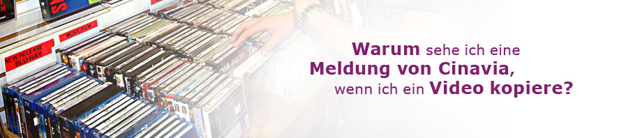 Warum sehe ich eine Meldung von Cinavia, wenn ich ein Video kopiere?