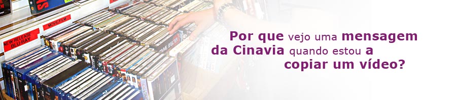 why do I see cinavia message when I am copying a video?